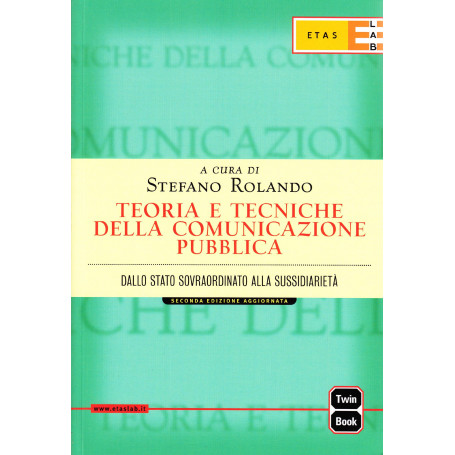 Teoria e tecniche della comunicazione pubblica. Dallo Stato sovraordinato alla sussidarietà