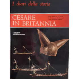 Cesare in Britannia. Diario secondo C. G. Cesare M. T. Cicerone ed altre fonti.Librisaggi