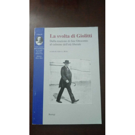 La svolta di Giolitti. Dalla reazione di fine '800 al culmine dell'età liberale