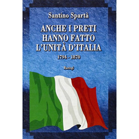 Anche i preti hanno fatto l'UnitàÂ  d'Italia : 1794-1870