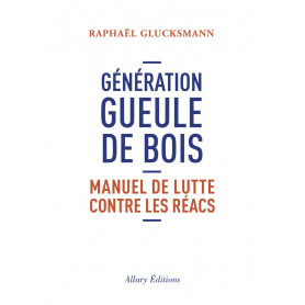 Génération gueule de bois: Manuel de lutte contre les réacsLibrisaggi