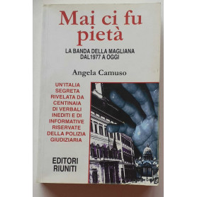 Mai ci fu pietà.Â  La banda della Magliana dal 1977 a oggi