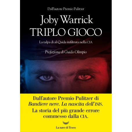 Triplo gioco. La talpa di al-Qaida infiltrata nella CIA