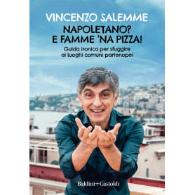 Napoletano? E famme 'na pizza! Guida ironica per sfuggire ai luoghi comuni partenopeiLibrisaggi