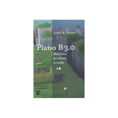 Piano B 3.0. Mobilitarsi per salvare la civiltà