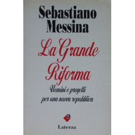 La grande riforma. Uomini e progetti per una nuova repubblica