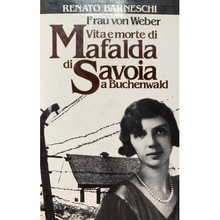 Vita e morte di Mafalda di Savoia a Buchenwald
