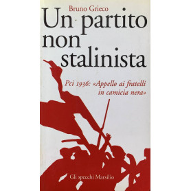 Un partito non stalinista. Pci 1936: Appello ai fratelli in camicia neraÂ»