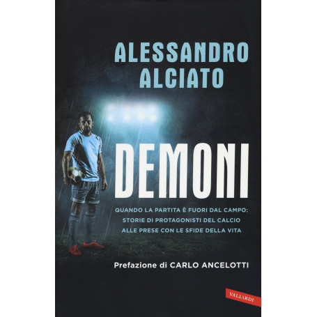 Demoni. Quando la partita è fuori dal campo: storie di protagonisti del calcio alle prese con le sfide della vita