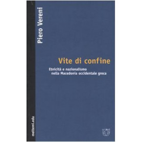 Vite di confine. Etnicità e nazionalismo nella Macedonia occidentale greca