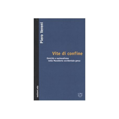 Vite di confine. Etnicità e nazionalismo nella Macedonia occidentale greca