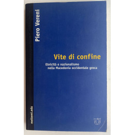 Vite di confine. Etnicità e nazionalismo nella Macedonia occidentale greca