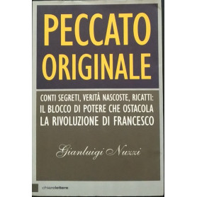 Peccato originale. Conti segreti verità nascoste ricatti: il blocco di potere che ostacola la rivoluzione di Francesco