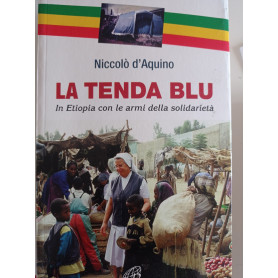 La tenda blu. In Etiopia con le armi della solidarietà