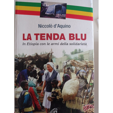 La tenda blu. In Etiopia con le armi della solidarietà