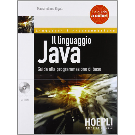 Il linguaggio Java. Guida alla programmazione di base. Con CD-ROM