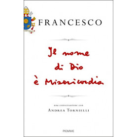 Il nome di Dio AÂ¨ misericordia. Una conversazione con Andrea Tornielli