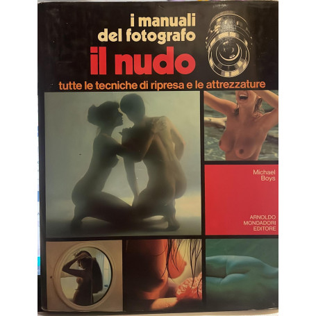 I manuali del fotografo. Il nudo tutte le tecniche di ripresa e le attrezzature