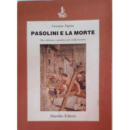 Pasolini e la morte. Mito alchimia e semantica del "nulla lucente"