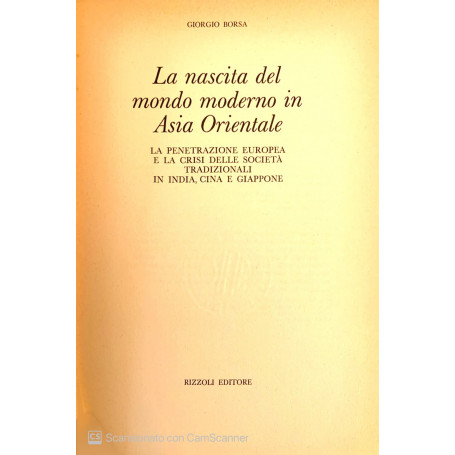 Collana storica Rizzoli. La nascita del mondo moderno in Asia Orientale