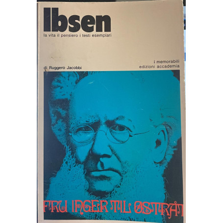 Ibsen. La vita il pensiero i testi esemplari