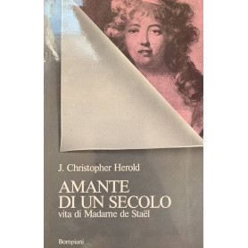 Amante di un secolo. Vita di Madame de Stael