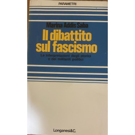 Il dibattito sul fascismo. Le interpretazioni degli storici e dei militanti politici