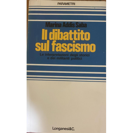 Il dibattito sul fascismo. Le interpretazioni degli storici e dei militanti politici