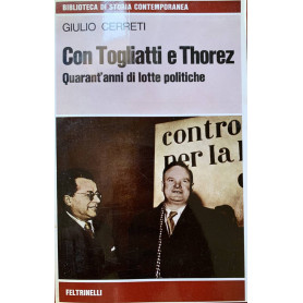 Con Togliatti e Thorez. Quarant'anni di lotte politiche