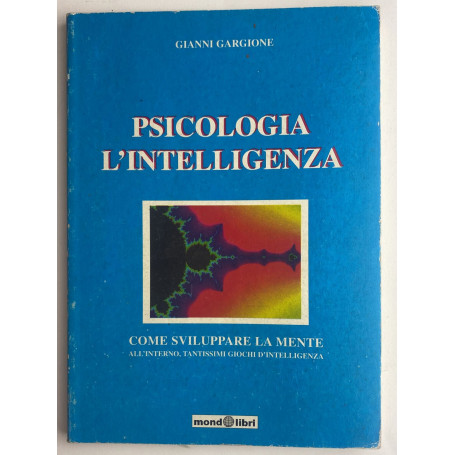 Psicologia l'intelligenza. Come sviluppare la mente all'interno tantissimi giochi d'intelligenza
