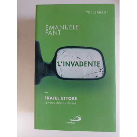 L'invadente. Fratel Ettore la virtù degli estremi