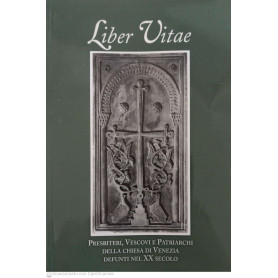 Liber Vitae. Presbiteri vescovi e patriarchi della chiesa di Venezia defunti nel XX secolo