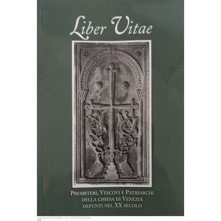 Liber Vitae. Presbiteri vescovi e patriarchi della chiesa di Venezia defunti nel XX secolo