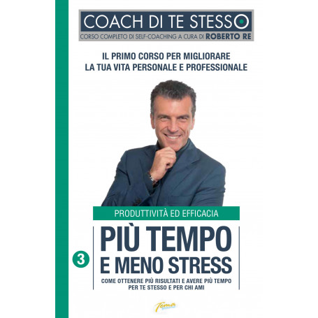 Più tempo e meno stress. Come ottenere più risultati e avere più tempo per te stesso e per chi ami.