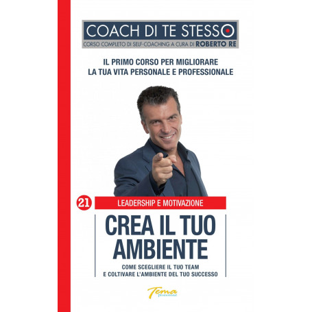 Crea il tuo ambiente. Come scegliere il tuo team e coltivare l'ambiente del tuo successo.