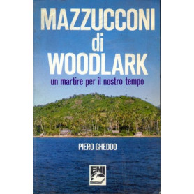 Mazzucconi di Woodlark. Un martire per il nostro tempo