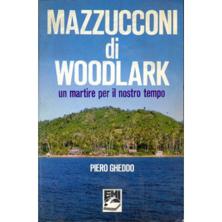 Mazzucconi di Woodlark. Un martire per il nostro tempo