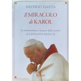 Il miracolo di Karol. Le testimonianze e le prove della santità di Giovanni Paolo II