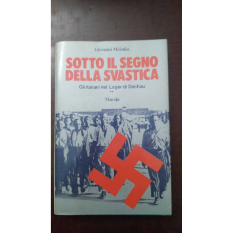Sotto il segno della Svastica - Gli Italiani nel Lager di Dachau