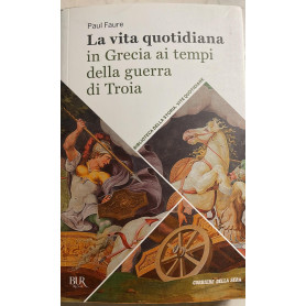 La vita quotidiana in Grecia ai tempi della guerra di Troia