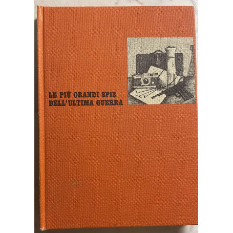 Le più' grandi spie dell'ultima guerra