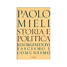 Storia e politica. Risorgimento fascismo e comunismo