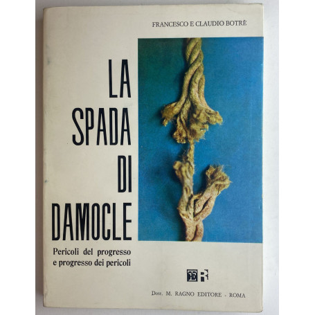 La spada di Damocle. Pericoli del progresso e progresso dei pericoli