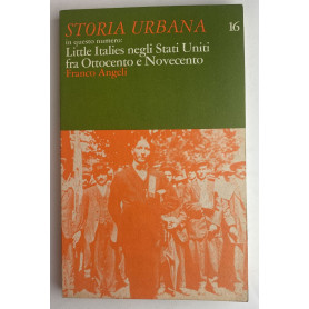 Storia Urbana 16. Little Italies negli Stati Uniti fra Ottocento e Novecento