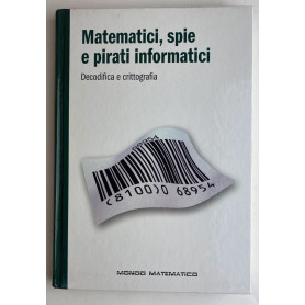 Matematici spie e pirati informatici. Decodifica e crittografia