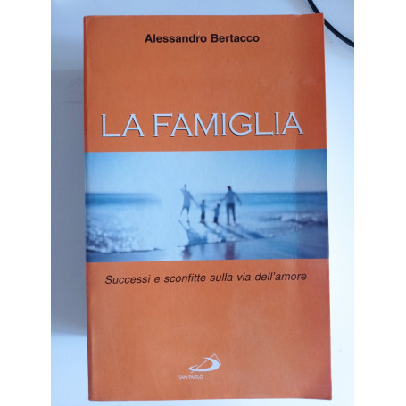 La famiglia. Successi e sconfitte sulla via dell'amore