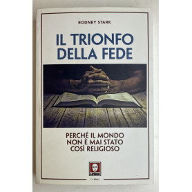 Il trionfo della fede. Perché il mondo non è mai stato cosÃ¬ religioso