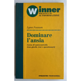 Winner. Biblioteca di autoformazione. Dominare l'ansiaLibrisaggi