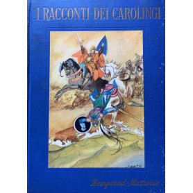 I racconti dei Carolingi. Le meravigliose storie di Carlomagno e dei suoi cavalieri