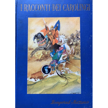 I racconti dei Carolingi. Le meravigliose storie di Carlomagno e dei suoi cavalieri